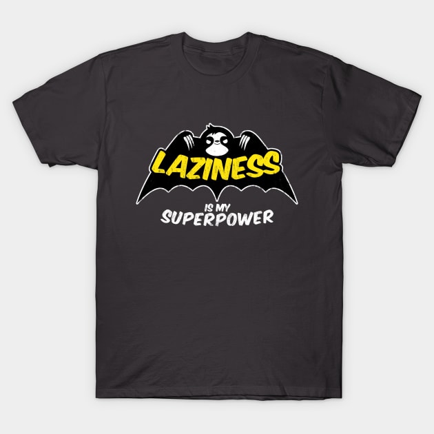 Laziness is my superpower T-Shirt by NemiMakeit